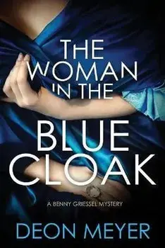 The Woman in the Blue Cloak: A Benny Griessel Novel, Paperback/Deon Meyer