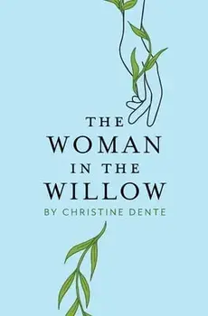 The Woman in the Willow, Paperback/Christine Dente