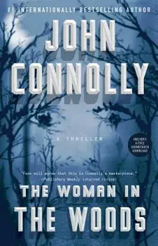 The Woman in the Woods: A Thriller, Paperback/John Connolly
