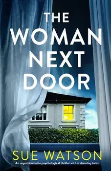 The Woman Next Door: An unputdownable psychological thriller with a stunning twist, Paperback/Sue Watson