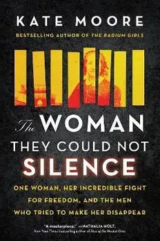 The Woman They Could Not Silence: The Shocking Story of a Woman Who Dared to Fight Back, Paperback/Kate Moore