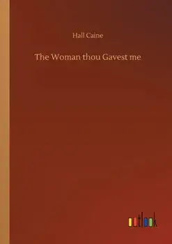 The Woman thou Gavest me, Paperback/Hall Caine