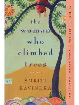 The Woman Who Climbed Trees. A Novel, Paperback/Smriti Ravindra