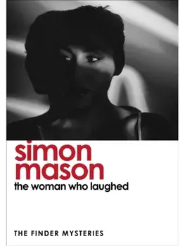 The Woman Who Laughed. a brand new installment in the critically acclaimed Finder Mysteries, Paperback/Simon Mason