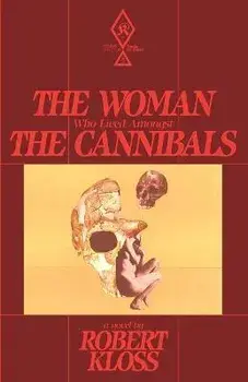 The Woman Who Lived Amongst The Cannibals, Paperback/Robert Kloss