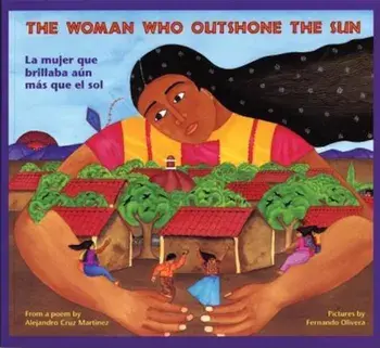 The Woman Who Outshone the Sun/La Mujer Que Brillaba Aun Mas Que El Sol: The Legend of Lucia Zenteno/La Leyenda de Lucia Zentgeno, Paperback/Alejandro Martinez