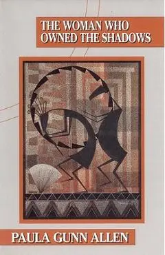 The Woman Who Owned the Shadows - Paula Gunn Allen