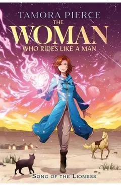 The Woman Who Rides Like a Man - Tamora Pierce