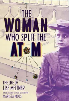 The Woman Who Split the Atom: The Life of Lise Meitner, Hardback/***