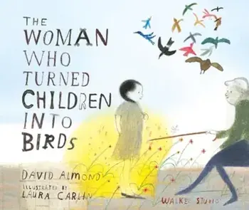 The Woman Who Turned Children into Birds, Paperback/David Almond