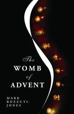 The Womb of Advent - Mark Francisco Bozzuti-jones