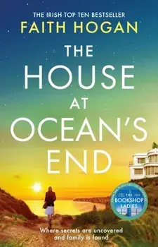 The Women at Ocean's End. A captivating saga of secrets and friendship from the Irish bestselling author of The Bookshop Ladies, Paperback/Faith Hogan