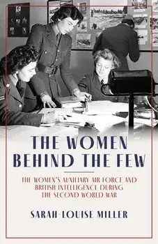 The Women Behind The Few, Paperback/Sarah-Louise Miller