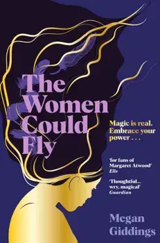 The Women Could Fly. The must read dark, magical - and timely - critically acclaimed dystopian novel, Paperback/Megan Giddings