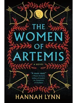 The Women of Artemis. A Gripping Retelling of the Amazons for Fans of Greek Mythology Books, Hardback/Hannah Lynn