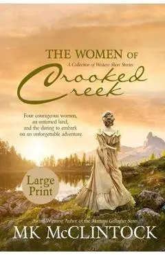 The Women of Crooked Creek (Large Print) - Mk Mcclintock