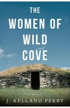 The Women of Wild Cove - Jennifer Kelland Perry