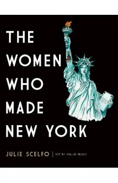 The Women Who Made New York - Julie Scelfo