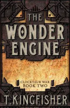 The Wonder Engine, Paperback/T. Kingfisher