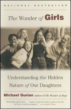 The Wonder of Girls: Understanding the Hidden Nature of Our Daughters, Paperback/Michael Gurian