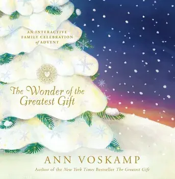 The Wonder of the Greatest Gift: An Interactive Family Celebration of Advent, Hardcover/Ann Voskamp
