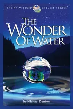 The Wonder of Water: Water's Profound Fitness for Life on Earth and Mankind, Paperback/Michael Denton