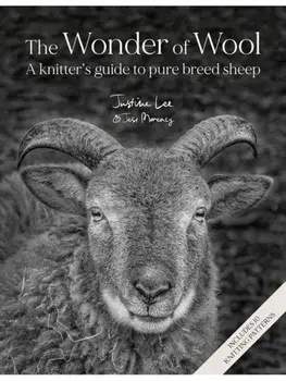 The Wonder of Wool. A Knitter's Guide to Pure Breed Sheep, Hardback/Jess Morency