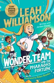 The Wonder Team and the Pharaoh’s Fortune. An exciting adventure through time, from the captain of the Euro-winning Lionesses, Paperback/Jordan Glover