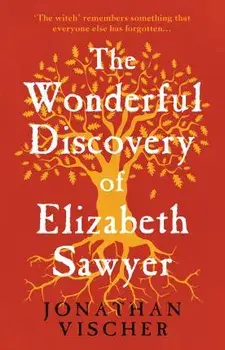The Wonderful Discovery of Elizabeth Sawyer, Paperback/Jonathan Vischer