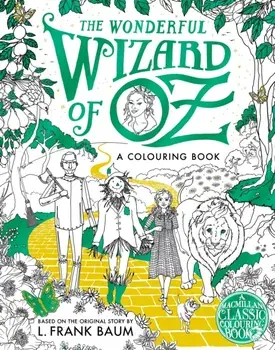 The Wonderful Wizard of Oz Colouring Book, Paperback/Macmillan