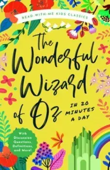 The Wonderful Wizard of Oz in 20 Minutes a Day. A Read-With-Me Book with Discussion Questions, Definitions, and More, Hardback/L. Frank Baum