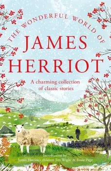 The Wonderful World of James Herriot. A charming collection of classic stories, Hardback/James Herriot