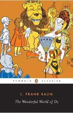 The Wonderful World of Oz: The Wizard of Oz, the Emerald City of Oz, Glinda of Oz - L. Frank Baum