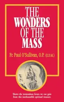 The Wonders of the Mass, Paperback/Paul O'Sullivan