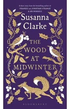 The Wood at Midwinter - Susanna Clarke