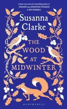 The Wood at Midwinter. The Times Top Ten bestseller, Hardback/Susanna Clarke