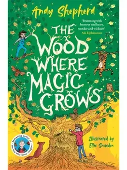 The Wood Where Magic Grows. an enchanting new series from the bestselling author of The Boy Who Grew Dragons, Paperback/Andy Shepherd