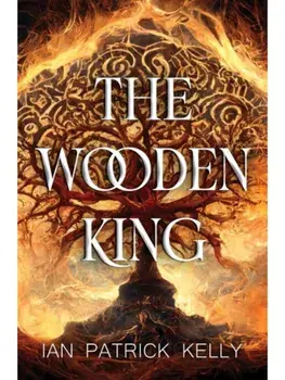 The Wooden King, Paperback/Ian Patrick Kelly