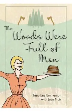The Woods Were Full of Men - Irma Lee Emmerson