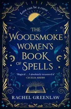The Woodsmoke Women’s Book of Spells, Hardback/Rachel Greenlaw