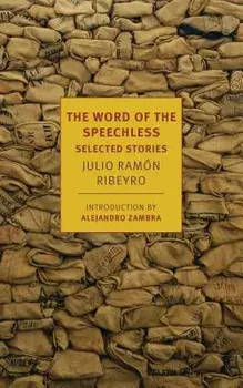 The Word of the Speechless: Selected Stories, Paperback/Julio Ramon Ribeyro