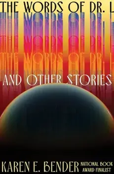 The Words of Dr. L. & Other Stories, Hardback/Karen E. Bender