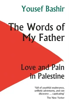 The Words of My Father. Love and Pain in Palestine, Paperback/Yousef Bashir