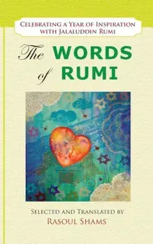 The Words of Rumi: Celebrating a Year of Inspiration, Paperback/Rasoul Shams