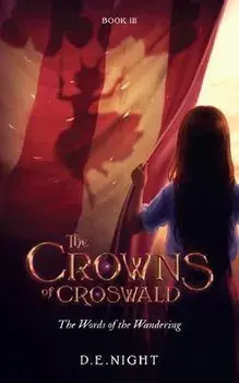 The Words of the Wandering Book III: The Crowns of Croswald Series, Paperback/D. E. Night