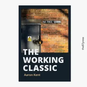 The Working Classic, Paperback/Aaron Kent