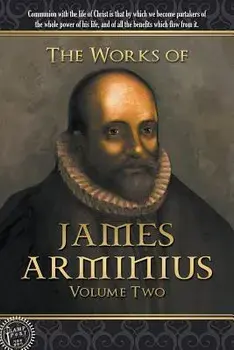 The Works of James Arminius: Volume Two, Paperback/James Arminius