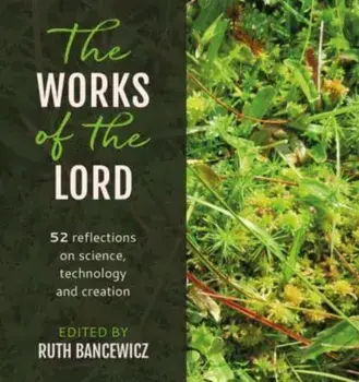 The Works of the Lord. 52 biblical reflections on science, technology and creation, Paperback/***
