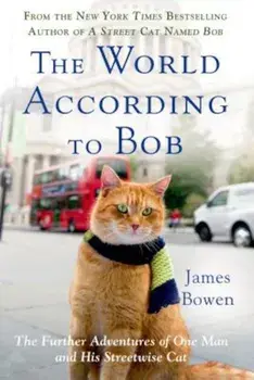 The World According to Bob: The Further Adventures of One Man and His Streetwise Cat, Paperback/James Bowen