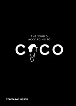 The World According to Coco: The Wit and Wisdom of Coco Chanel, Hardcover/Jean-Christophe Napias